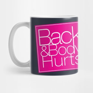 Back and Body Hurts Mug